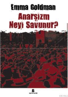 Anarşizm Neyi Savunur? | Emma Goldman | Agora Kitaplığı