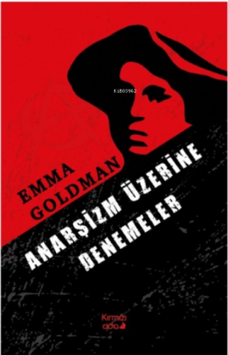 Anarşizm Üzerine Denemeler | Emma Goldman | Kırmızı Ada Yayınları