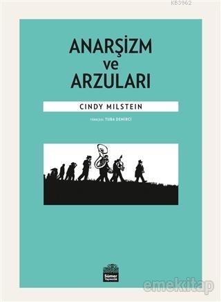 Anarşizm ve Arzuları | Cindy Milstein | Sümer Yayıncılık