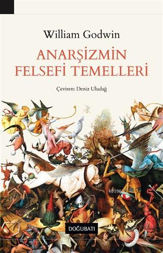 Anarşizmin Felsefi Temelleri | William Godwin | Doğu Batı Yayınları