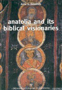 Anatolia And Its Biblical Visionaries | Anna G. Edmonds | Arkeoloji ve