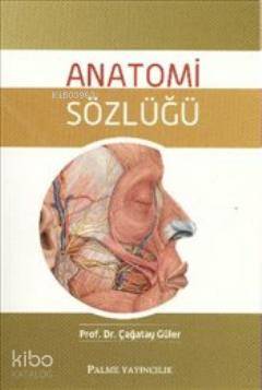 Anatomi Sözlüğü | Çağatay Güler | Palme Yayınevi