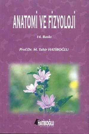 Anatomi ve Fizyoloji | M. Tahir Hatipoğlu | Hatiboğlu Yayınevi