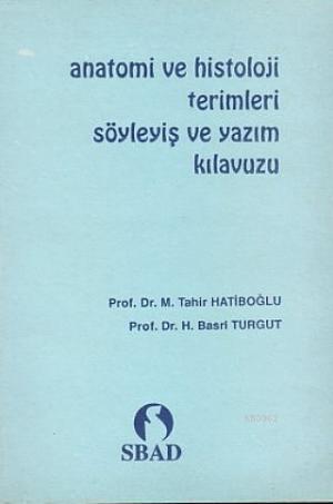 Anatomi ve Histoloji Terimleri Söyleyiş ve Yazım Kılavuzu | M. Tahir H