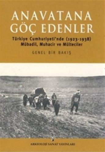 Anavatana Göç Edenler; Türkiye Cumhuriyeti'nde Mübadil, Muhacir ve Mül