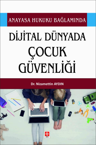 Anayaasa Hukuku Bağlamında Dijital Dünyada Çocuk Güvenliği | Nizametti