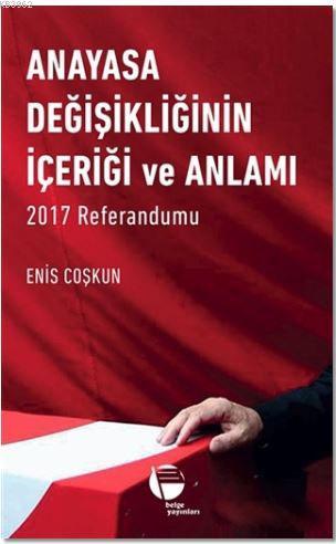 Anayasa Değişikliğinin İçeriği ve Anlamı; 2017 Referandumu | Enis Coşk