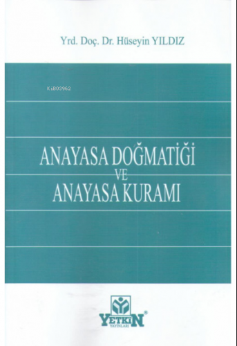 Anayasa Doğmatiği ve Anayasa Kuramı | Hüseyin Yıldız | Yetkin Yayınlar