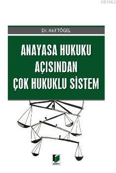 Anayasa Hukuku Açısından Çok Hukuklu Sistem | Akif Tögel | Adalet Yayı