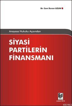 Anayasa Hukuku Açısından Siyasi Partilerin Finansmanı | Cem Duran Uzun