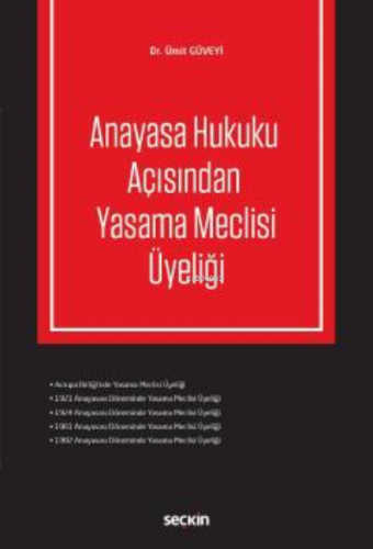 Anayasa Hukuku Açısından Yasama Meclisi Üyeliği | Ümit Güveyi | Seçkin