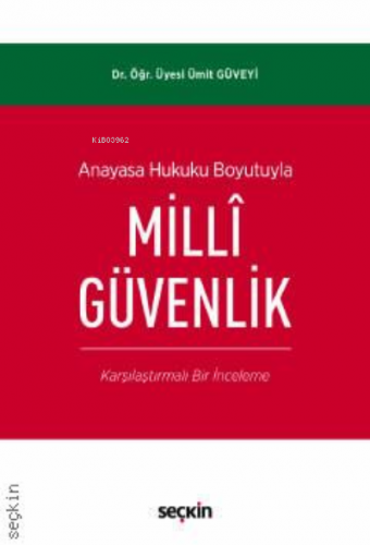 Anayasa Hukuku Boyutuyla Millî Güvenlik | Ümit Güveyi | Seçkin Yayıncı