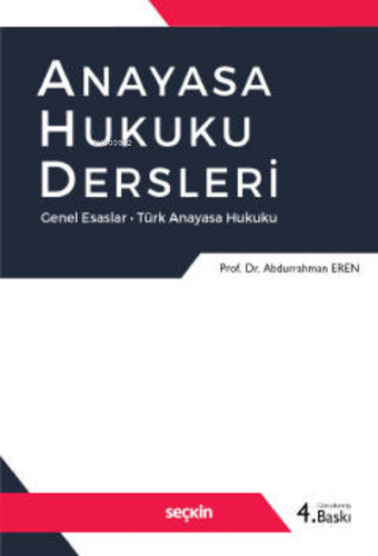 Anayasa Hukuku Dersleri;Genel Esaslar – Türk Anayasa Hukuku | Abdurrah