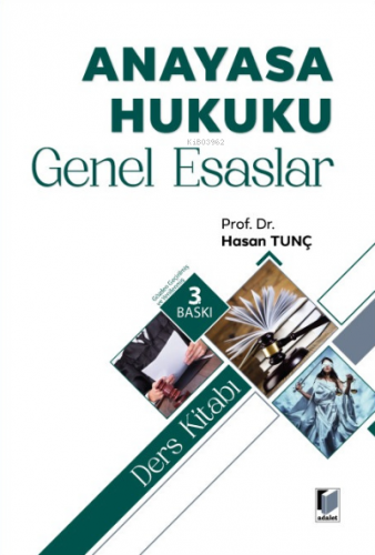 Anayasa Hukuku Genel Esaslar Ders Kitabı | Hasan Tunç | Adalet Yayınev