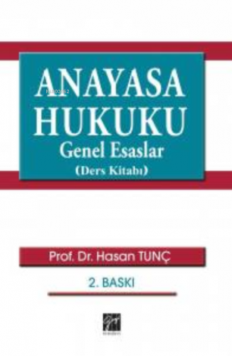 Anayasa Hukuku Genel Esaslar (Ders Kitabı) | Hasan Tunç | Gazi Kitabev