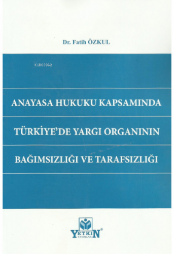 Anayasa Hukuku Kapsamında Türkiye'de Yargı Organının Bağımsızlığı ve T