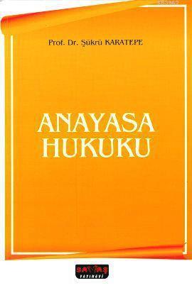 Anayasa Hukuku | Şükrü Karatepe | Savaş Yayınevi