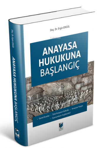 Anayasa Hukukuna Başlangıç | Ergin Ergül | Adalet Yayınevi