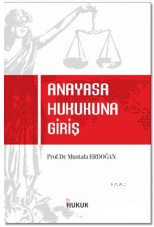 Anayasa Hukukuna Giriş | Mustafa Erdoğan | Hukuk Yayınları