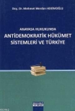 Anayasa Hukukunda Antidemokratik Hükümet Sistemleri ve Türkiye | Mehme