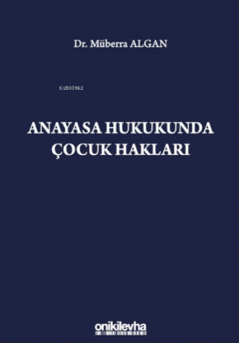 Anayasa Hukukunda Çocuk Hakları | Müberra Algan | On İki Levha Yayıncı