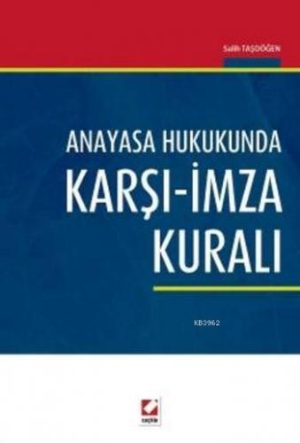 Anayasa Hukukunda Karşı-İmza Kuralı | Salih Taşdöğen | Seçkin Yayıncıl