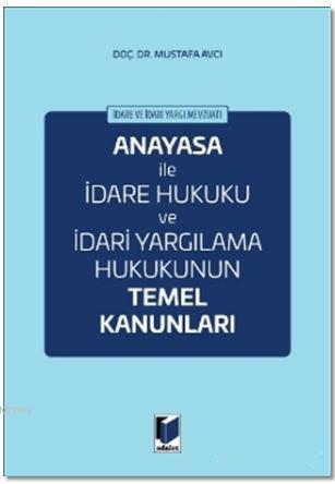 Anayasa ile İdare Hukuku ve İdari Yargılama Hukukunun Temel Kanunları 