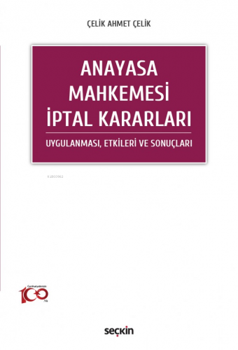 Anayasa Mahkemesi İptal Kararları | Çelik Ahmet Çelik | Seçkin Yayıncı