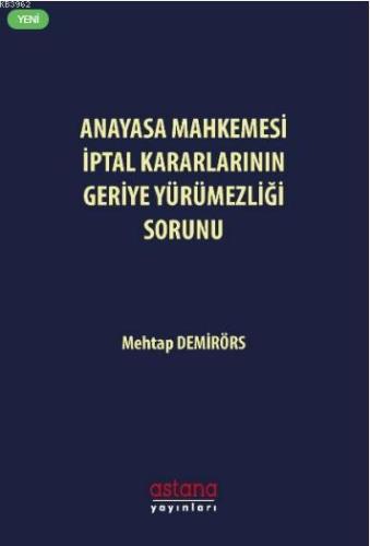 Anayasa Mahkemesi İptal Kararlarının Geriye Yürümezliği Sorunu | Mehta