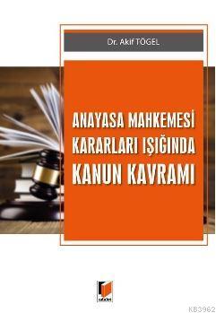 Anayasa Mahkemesi Kararları Işığında Kanun Kavramı | Akif Tögel | Adal