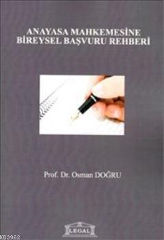 Anayasa Mahkemesine Bireysel Başvuru Rehberi | Osman Doğru | Legal Yay