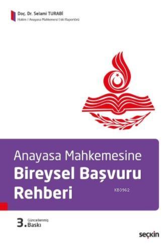 Anayasa Mahkemesine Bireysel Başvuru Rehberi | Selami Turabi | Seçkin 