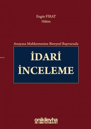 Anayasa Mahkemesine Bireysel Başvuruda İdari İnceleme | Engin Fırat | 