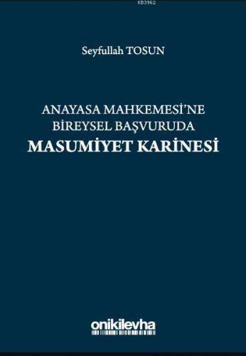 Anayasa Mahkemesi'ne Bireysel Başvuruda Masumiyet Karinesi | Seyfullah