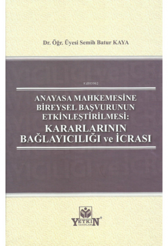 Anayasa Mahkemesine Bireysel Başvurunun Etkinleş | Semih Batur Kaya | 