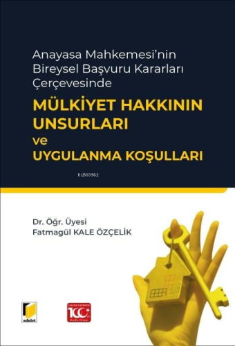 Anayasa Mahkemesi'nin Bireysel Başvuru Kararları Çerçevesinde Mülkiyet