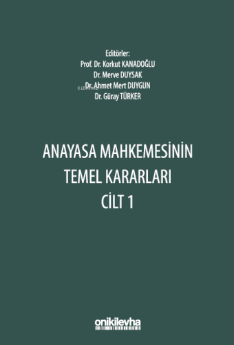 Anayasa Mahkemesinin Temel Kararları Cilt 1 | Ahmet Mert Duygun | On İ