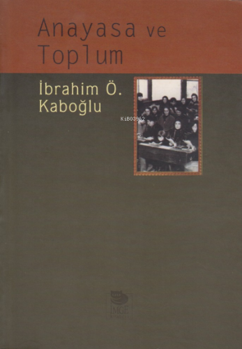 Anayasa ve Toplum | İbrahim Özden Kaboğlu | İmge Kitabevi Yayınları