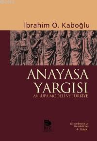 Anayasa Yargısı - Avrupa Modeli ve Türkiye | İbrahim Ö. Kabaoğlu | İmg