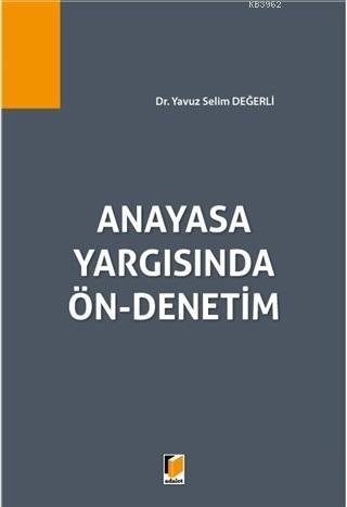 Anayasa Yargısında Ön-Denetim | Yavuz Selim Değerli | Adalet Yayınevi