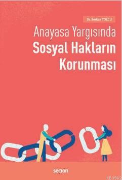 Anayasa Yargısında Sosyal Hakların Korunması | Serkan Yolcu | Seçkin Y