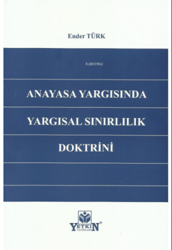 Anayasa Yargısında Yargısal Sınırlılık Doktirini | Ender Türk | Etkin 