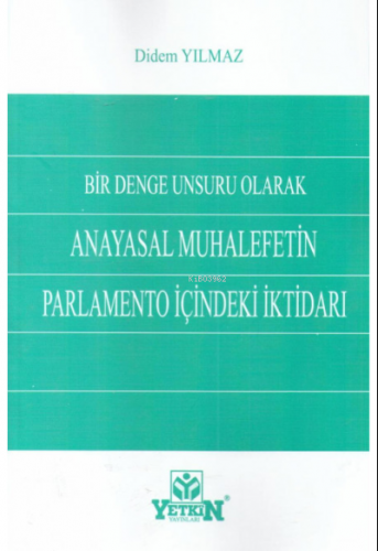 Anayasal Muhalefetin Parlamento İçindeki İktidarı | Didem Yılmaz | Yet