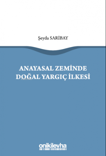 Anayasal Zeminde Doğal Yargıç İlkesi | Şeyda Saribay | On İki Levha Ya