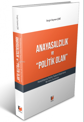 Anayasalcılık ve "Politik Olan" | Sezgin Seymen Çebi | Adalet Yayınevi