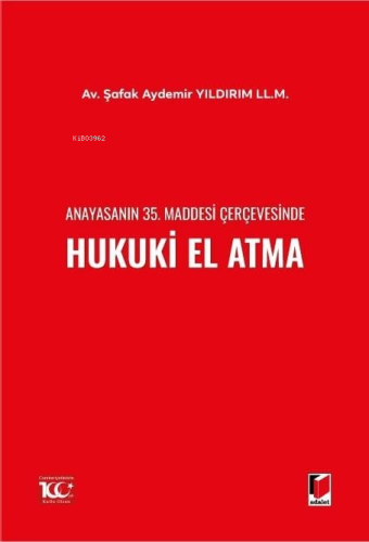 Anayasanın 35. Maddesi Çerçevesinde Hukuki El Atma | Şafak Aydemir Yıl