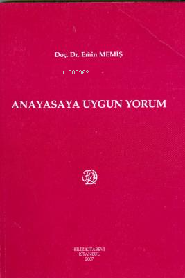 Anayasaya Uygun Yorum | Emin Memiş | Filiz Kitabevi