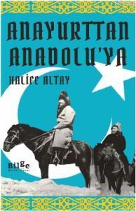 Anayurttan Anadolu'ya | Halife Altay | Bilge Kültür Sanat