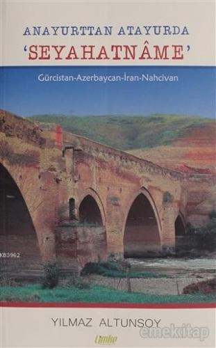 Anayurttan Atayurda Seyahatname Gürcistan-Azerbaycan-İran-Nahcivan | Y