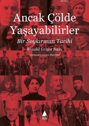 Ancak Çölde Yaşayabilirler; Bir Soykırımın Tarihi | Ronald Grigor Suny